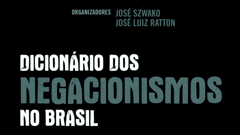 Lançamento do “Dicionário dos negacionismos no Brasil”, de José Szwako e José Luiz Ratton