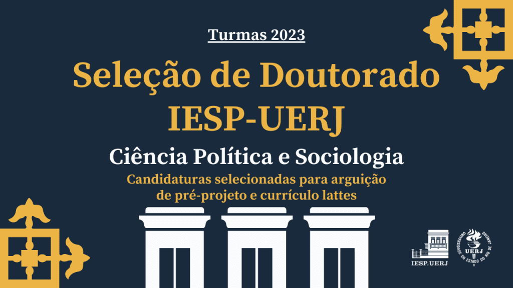 Seleção de Doutorado IESP-UERJ – Turmas 2023: Candidaturas selecionadas para arguição de pré-projeto