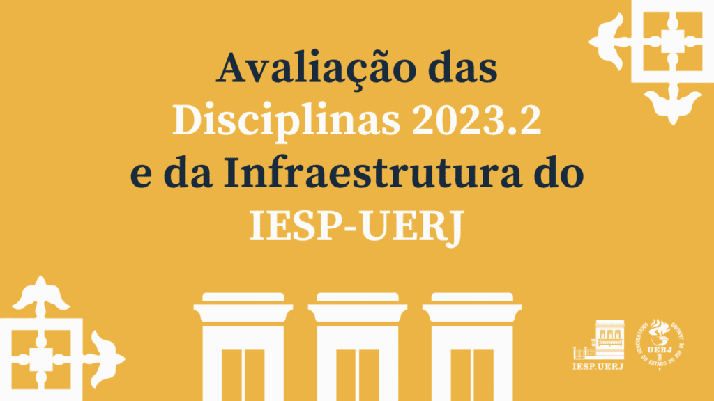 Pesquisas de Avaliação das Disciplinas 2023.2 e de Avaliação da Infraestrutura do IESP-UERJ