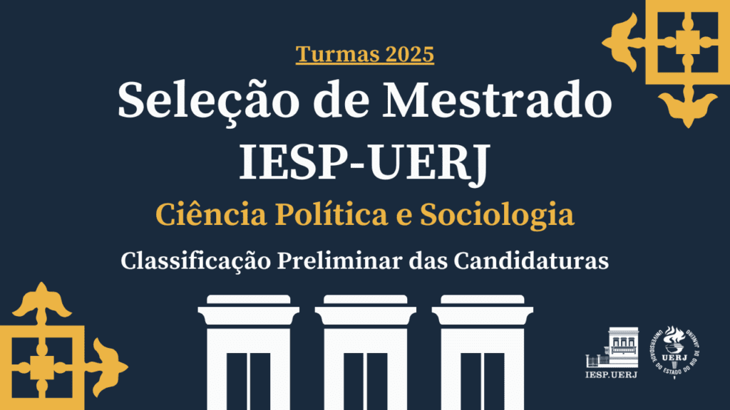 Seleção de Mestrado IESP-UERJ – Turmas 2025: Classificação Preliminar das Candidaturas