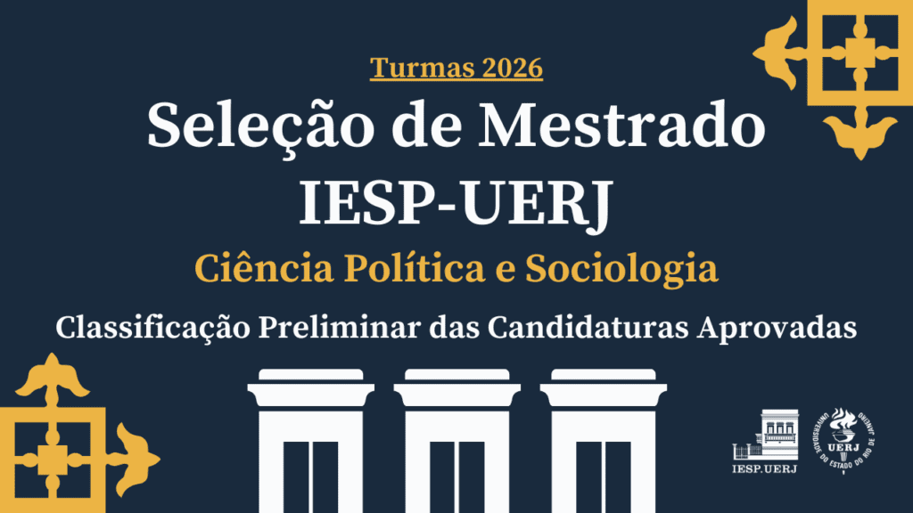 Seleção de Mestrado IESP-UERJ – Turmas 2026: Classificação Preliminar das Candidaturas Aprovadas