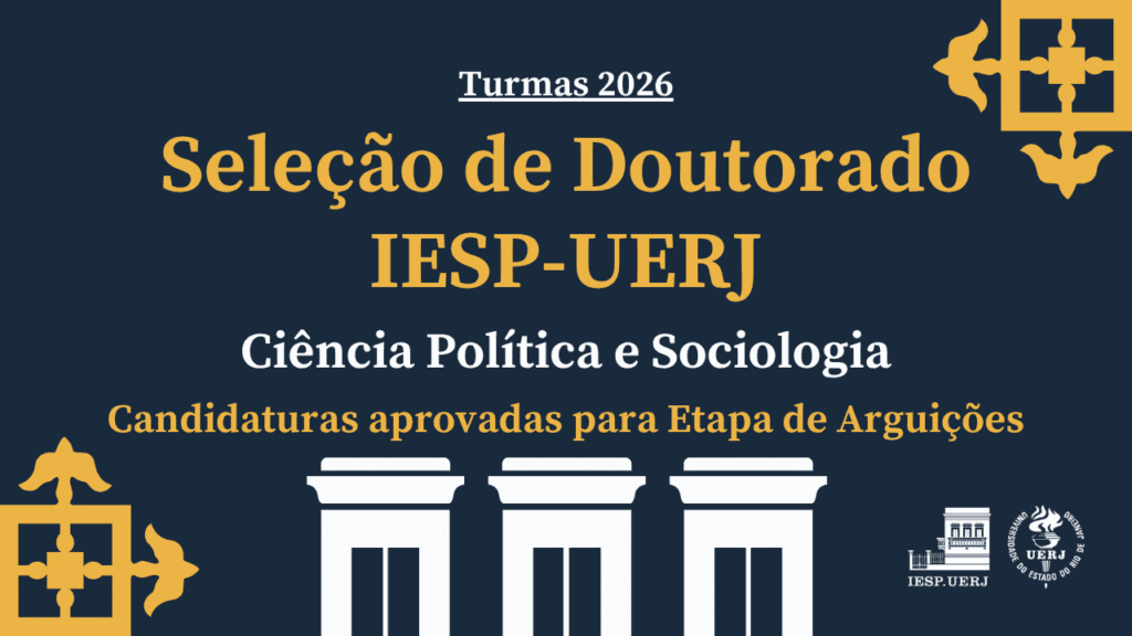 Seleção de Doutorado IESP-UERJ – Turmas 2026: Candidaturas aprovadas para Etapa de Arguição