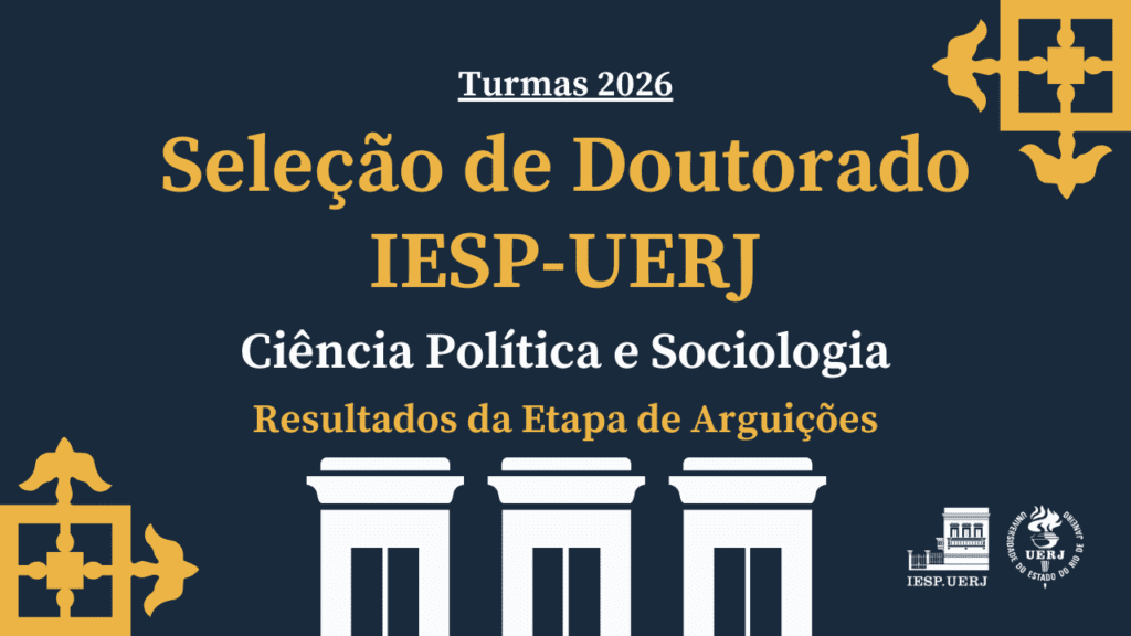 Seleção de Doutorado IESP-UERJ – Turmas 2026: Resultados da Etapa de Arguições