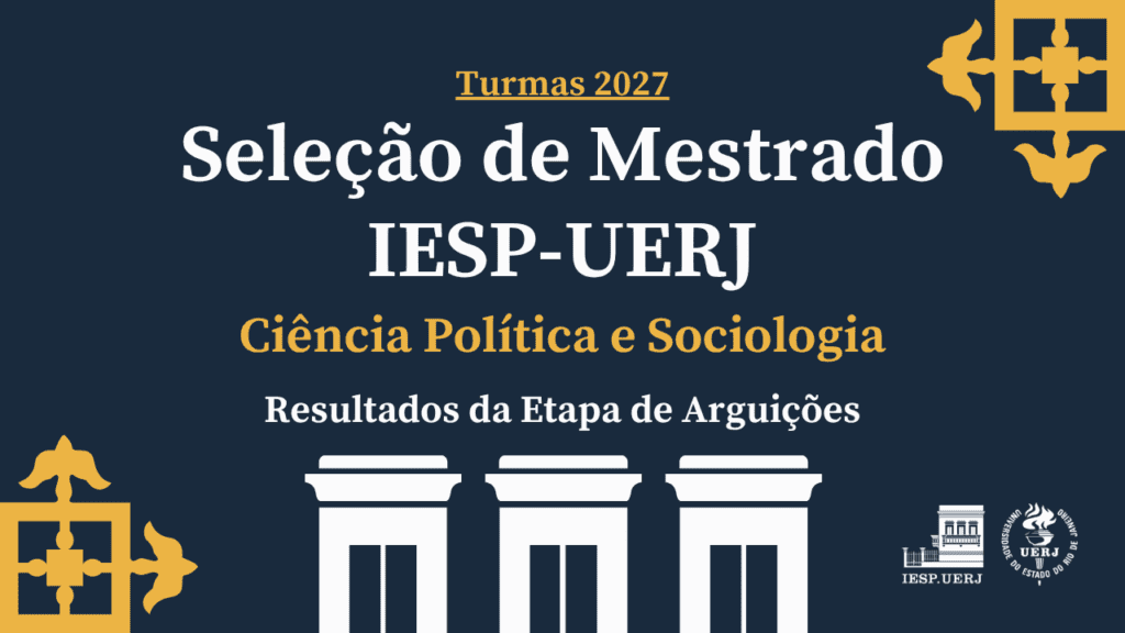 Seleção de Mestrado IESP-UERJ – Turmas 2027: Resultados da Etapa de Arguições